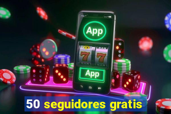 50 seguidores gratis